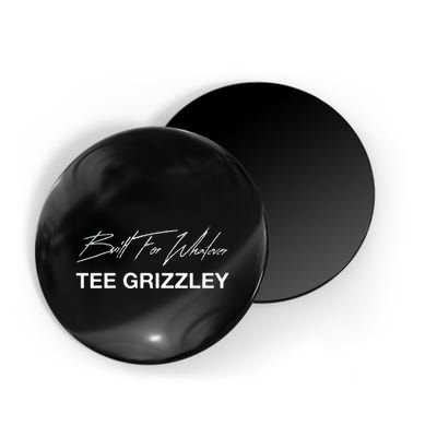 Grizzley Built For Whatever Magnet