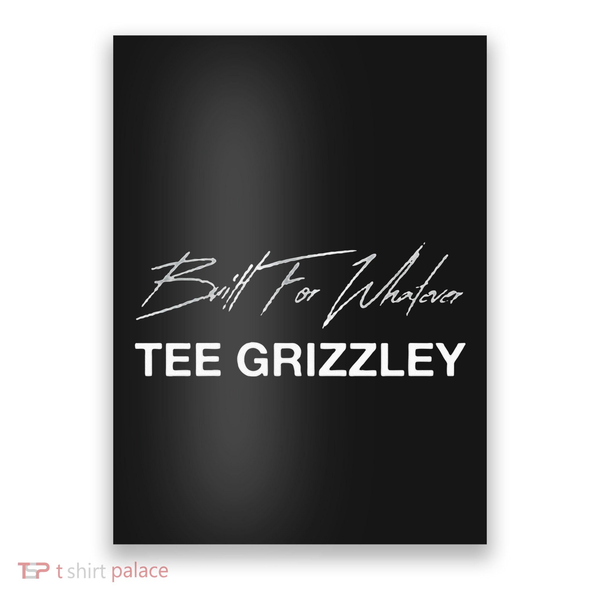 Grizzley Built For Whatever Poster