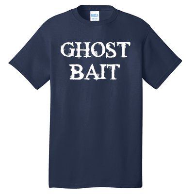 Ghost Bait Funny Paranormal Ghost Hunting Scary Halloween Tall T-Shirt