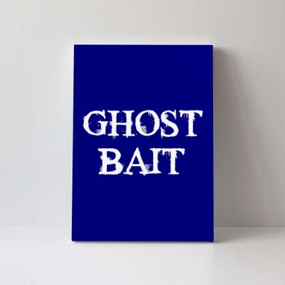 Ghost Bait Funny Paranormal Ghost Hunting Scary Halloween Canvas