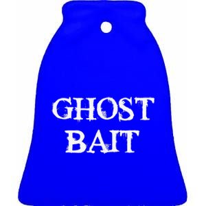 Ghost Bait Funny Paranormal Ghost Hunting Scary Halloween Ceramic Bell Ornament