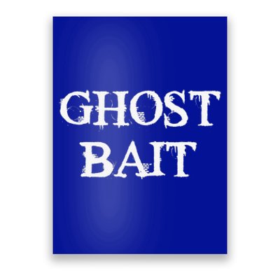 Ghost Bait Funny Paranormal Ghost Hunting Scary Halloween Poster