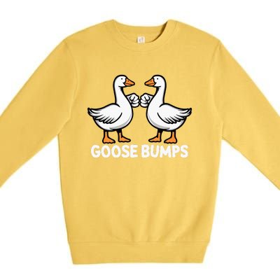 Goose Bumps Funny Pun Bff Goose Geese Humor Premium Crewneck Sweatshirt