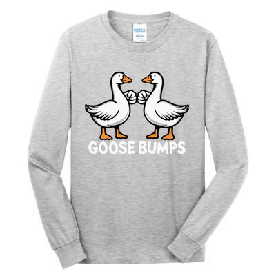 Goose Bumps Funny Pun Bff Goose Geese Humor Tall Long Sleeve T-Shirt