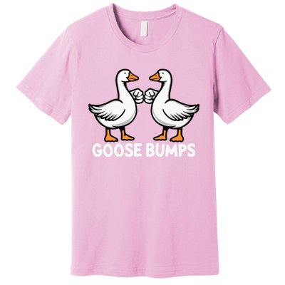 Goose Bumps Funny Pun Bff Goose Geese Humor Premium T-Shirt