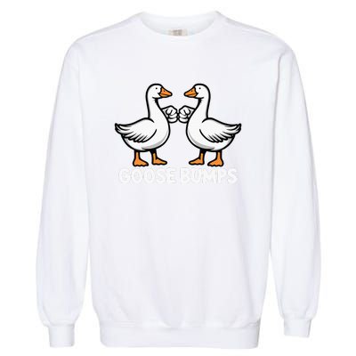 Goose Bumps Funny Pun Bff Goose Geese Humor Garment-Dyed Sweatshirt