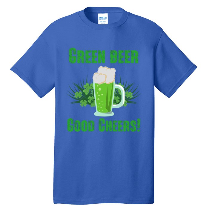 Green Beer Good Cheers Funny Gift St Patrick's Day Cute Gift Tall T-Shirt