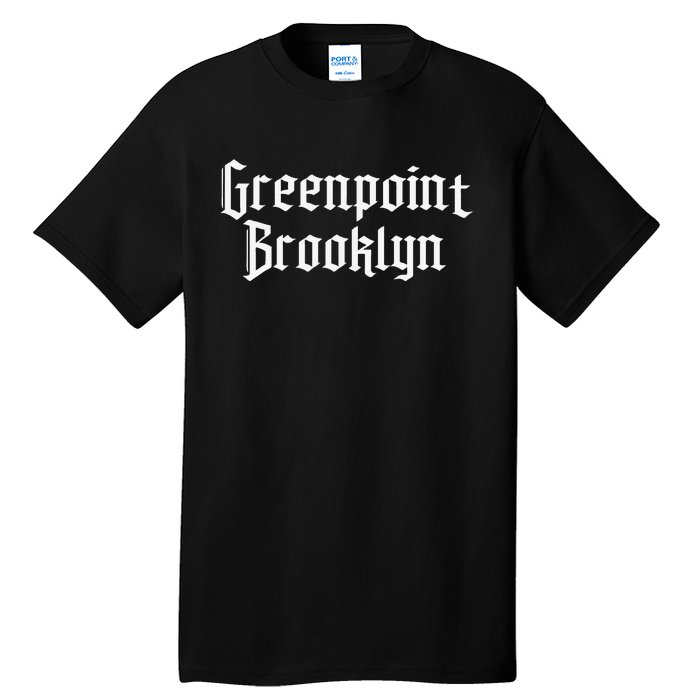 Greenpoint Brooklyn Greenpoint Bk Greenpoint Tall T-Shirt