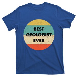 Geologisgift Best Geologist Ever Great Gift T-Shirt