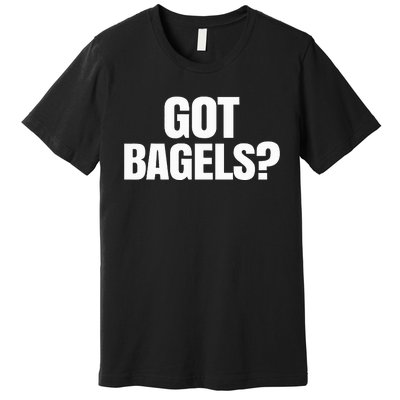 Got Bagels Premium T-Shirt