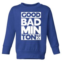 Goodminton Badminton Graphic Badminton Player Shuttlecock Great Gift Toddler Sweatshirt