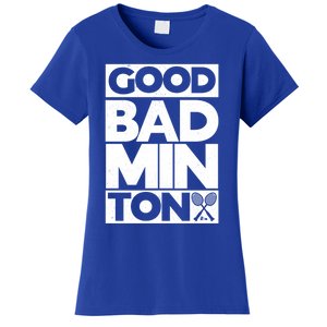 Goodminton Badminton Graphic Badminton Player Shuttlecock Great Gift Women's T-Shirt