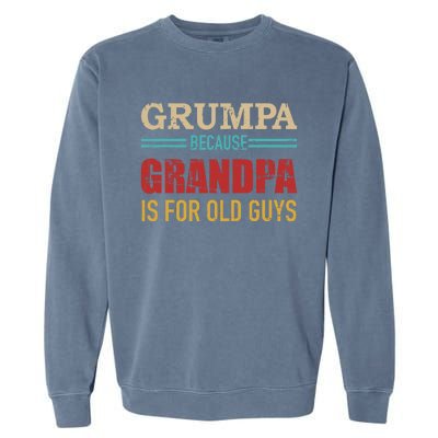 Grumpa Because Grandpa Is For Old Guys Vintage Retro Cute Gift Garment-Dyed Sweatshirt