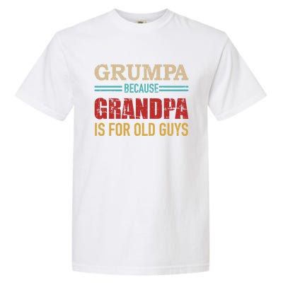 Grumpa Because Grandpa Is For Old Guys Vintage Retro Cute Gift Garment-Dyed Heavyweight T-Shirt