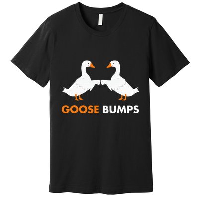 Goose Bumps Goosebumps Funny Geese Fist Bump Pun Premium T-Shirt