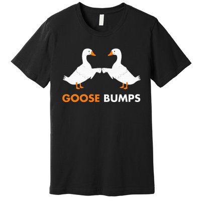 Goose Bumps Goosebumps Funny Geese Fist Bump Pun Premium T-Shirt