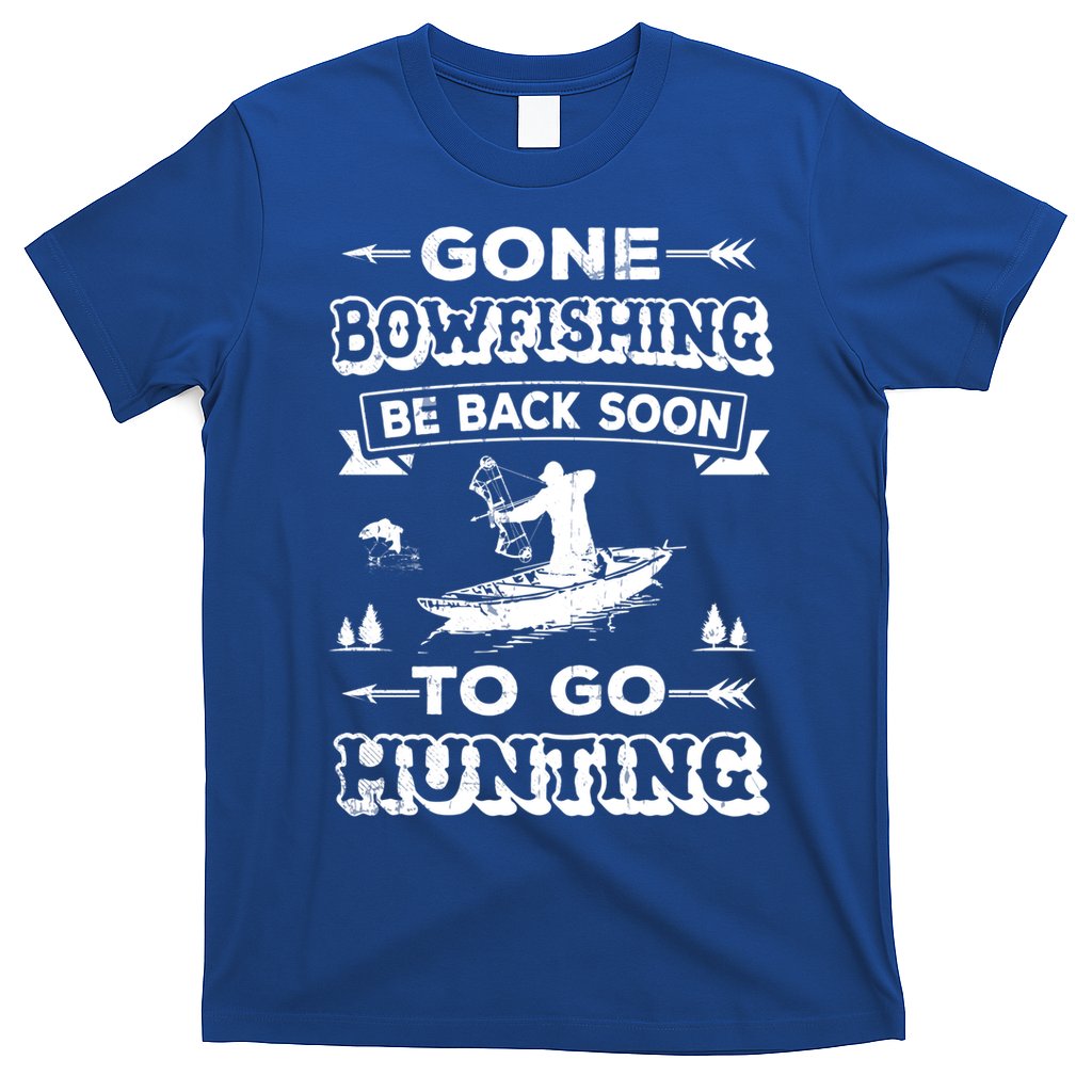 Gone Bowfishing Gift Bowfisher Hunting Tee Hunter Gift T-Shirt