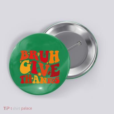 Groovy Bruh Give Thanks Cute Thanksgiving Thankful Button