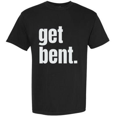 Get Bent Garment-Dyed Heavyweight T-Shirt