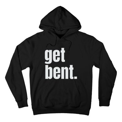 Get Bent Hoodie