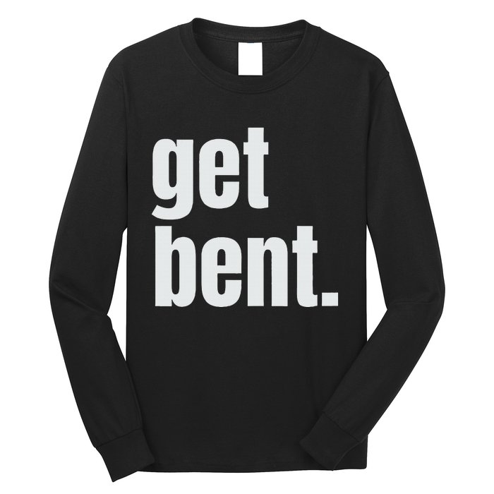 Get Bent Long Sleeve Shirt