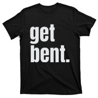 Get Bent T-Shirt