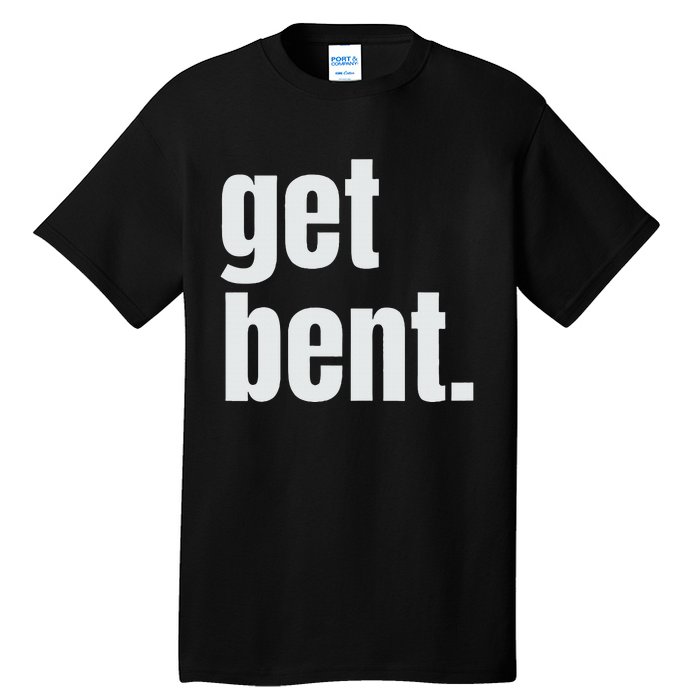 Get Bent Tall T-Shirt