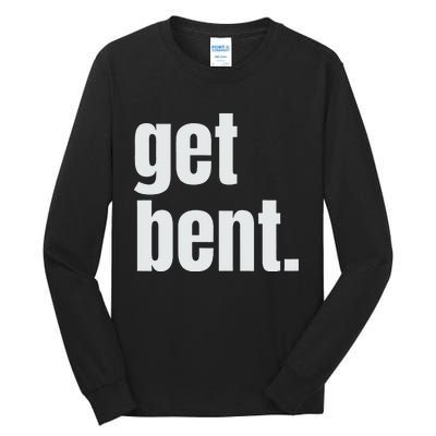 Get Bent Tall Long Sleeve T-Shirt