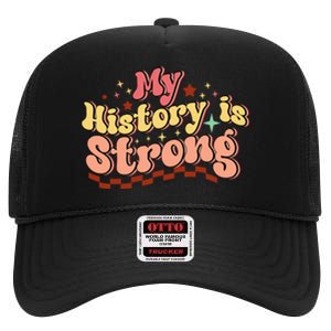 Groovy Black History Month My History Is Strong High Crown Mesh Back Trucker Hat