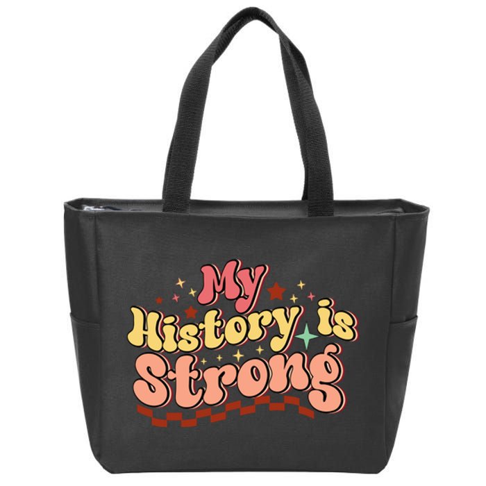 Groovy Black History Month My History Is Strong Zip Tote Bag