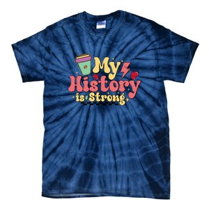 Groovy Black History Month Coffee My History Is Strong Tie-Dye T-Shirt