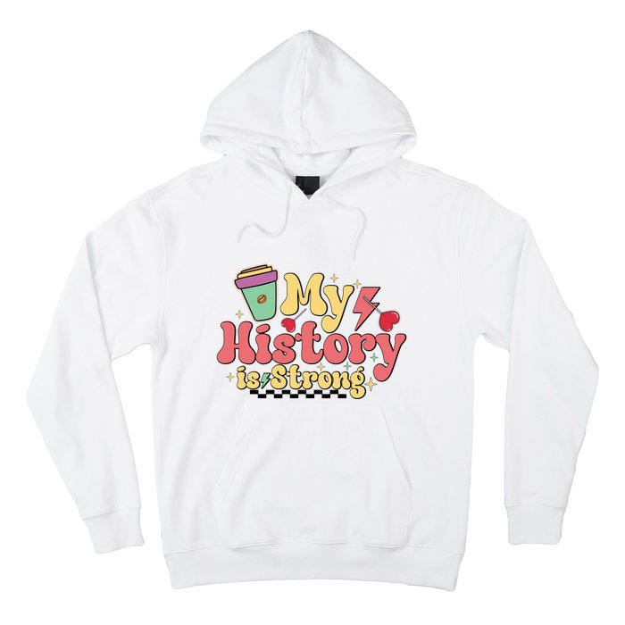 Groovy Black History Month Coffee My History Is Strong Hoodie