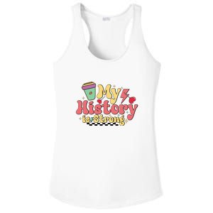 Groovy Black History Month Coffee My History Is Strong Ladies PosiCharge Competitor Racerback Tank