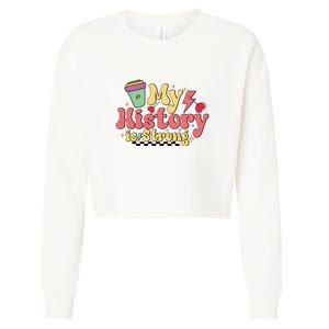 Groovy Black History Month Coffee My History Is Strong Cropped Pullover Crew