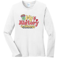 Groovy Black History Month Coffee My History Is Strong Ladies Long Sleeve Shirt