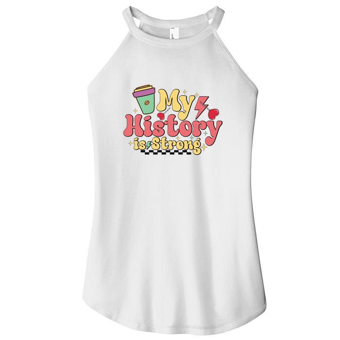 Groovy Black History Month Coffee My History Is Strong Women's Perfect Tri Rocker Tank