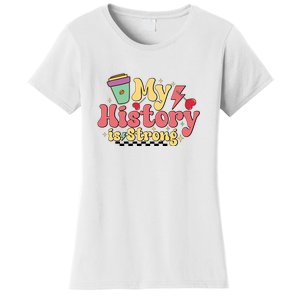 Groovy Black History Month Coffee My History Is Strong Women's T-Shirt