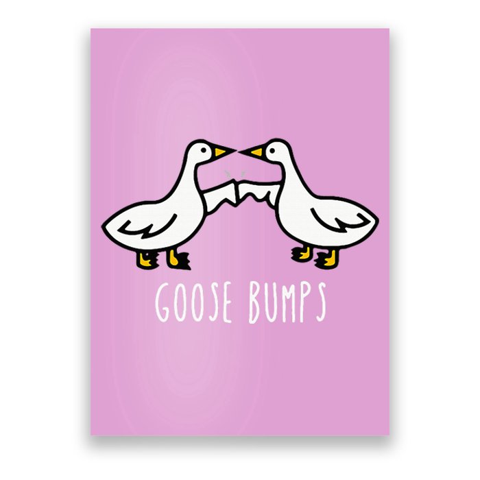 Goose Bumps Humorous Pun Design For Dad Joke Lover Poster