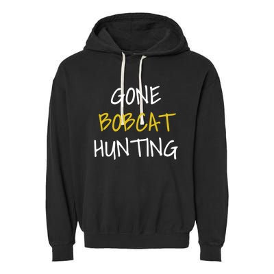 Gone Bobcat Hunting Cute Gift Garment-Dyed Fleece Hoodie