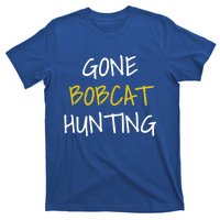 Gone Bobcat Hunting Cute Gift T-Shirt