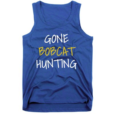 Gone Bobcat Hunting Cute Gift Tank Top