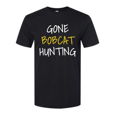 Gone Bobcat Hunting Cute Gift Softstyle® CVC T-Shirt