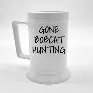 Gone Bobcat Hunting Cool Gift Beer Stein