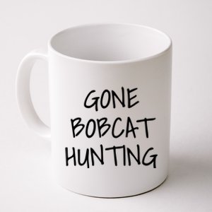 Gone Bobcat Hunting Cool Gift Coffee Mug