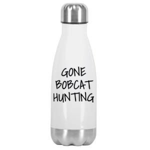 Gone Bobcat Hunting Cool Gift Stainless Steel Insulated Water Bottle