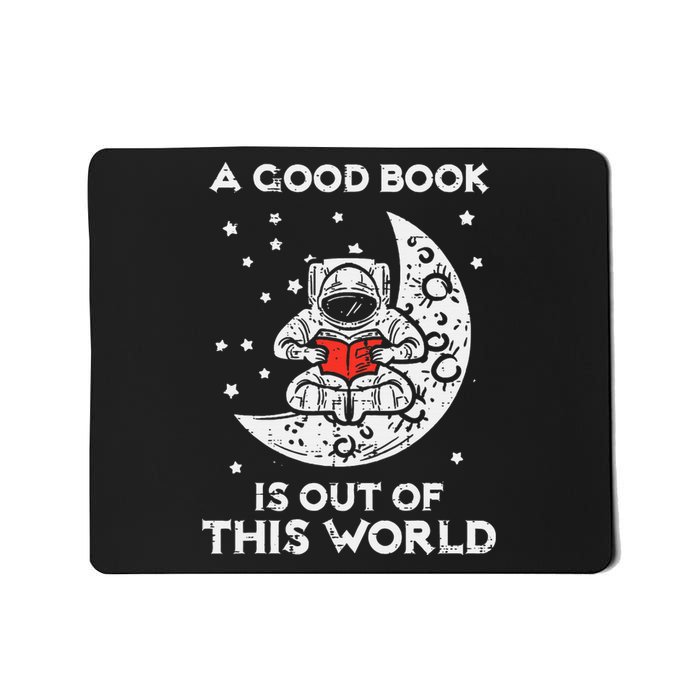 Good Book Is Out Of This World Astronaut Moon Space Bookworm Mousepad