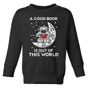 Good Book Is Out Of This World Astronaut Moon Space Bookworm Toddler Sweatshirt