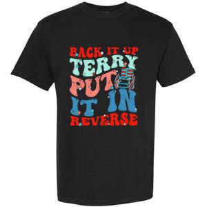 Groovy Back It Up Terry Put It In Reverse 4th Of July Funny Garment-Dyed Heavyweight T-Shirt