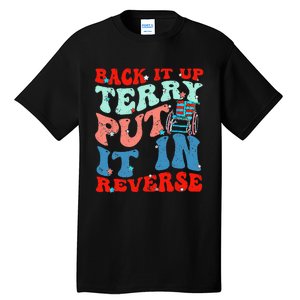 Groovy Back It Up Terry Put It In Reverse 4th Of July Funny Tall T-Shirt