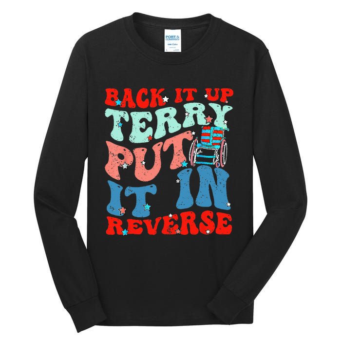 Groovy Back It Up Terry Put It In Reverse 4th Of July Funny Tall Long Sleeve T-Shirt